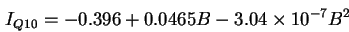 \begin{displaymath}
I_{Q10} = -0.396 + 0.0465 B - 3.04\times10^{-7} B^2
\end{displaymath}