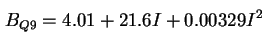 \begin{displaymath}
B_{Q9} = 4.01 + 21.6 I + 0.00329 I^2
\end{displaymath}