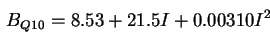 \begin{displaymath}
B_{Q10} = 8.53 + 21.5 I + 0.00310 I^2
\end{displaymath}